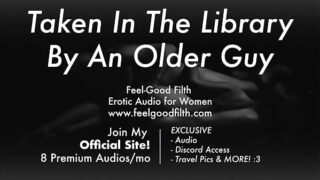 An Experienced Older Guy Takes you in the Library [Erotic Audio for Women] [ASMR] 4