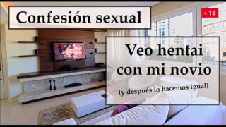 Veo hentai y hago lo mismo con mi novio. Audio español. 8