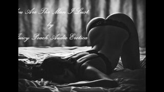 You Are the Man I Lust For by Juicy Peach Audio Erotica