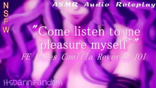 【R18  FE Fates ASMR Audio RP】You Listen To Camilla Pleasure Herself | Reverse JOI【F4A】【ItsDanniFandom】